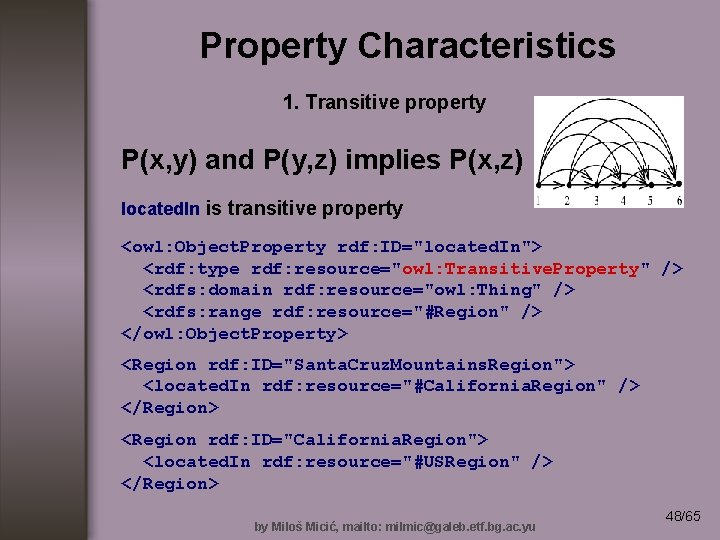 Property Characteristics 1. Transitive property P(x, y) and P(y, z) implies P(x, z) located.