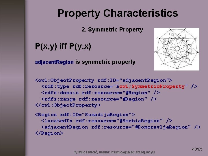 Property Characteristics 2. Symmetric Property P(x, y) iff P(y, x) adjacent. Region is symmetric