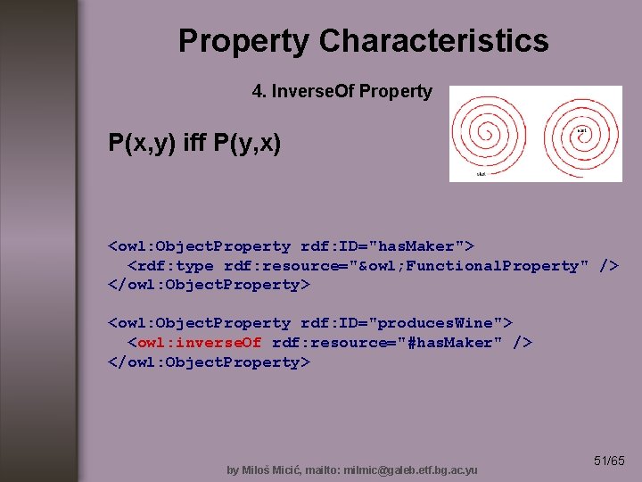 Property Characteristics 4. Inverse. Of Property P(x, y) iff P(y, x) <owl: Object. Property