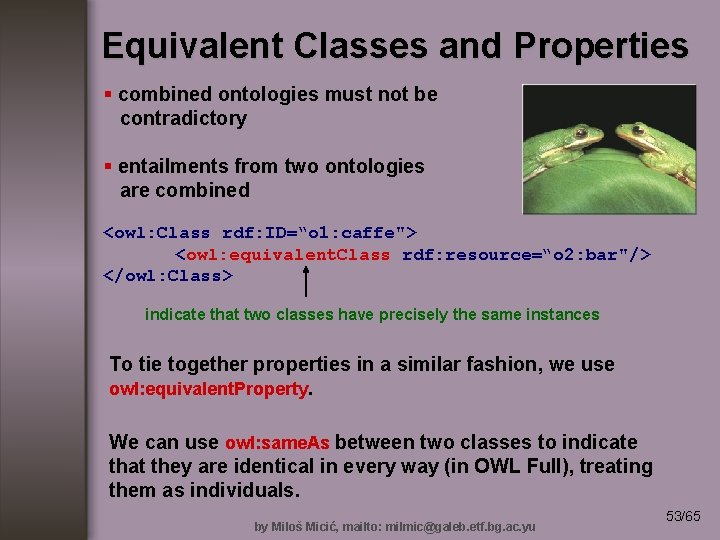 Equivalent Classes and Properties § combined ontologies must not be contradictory § entailments from