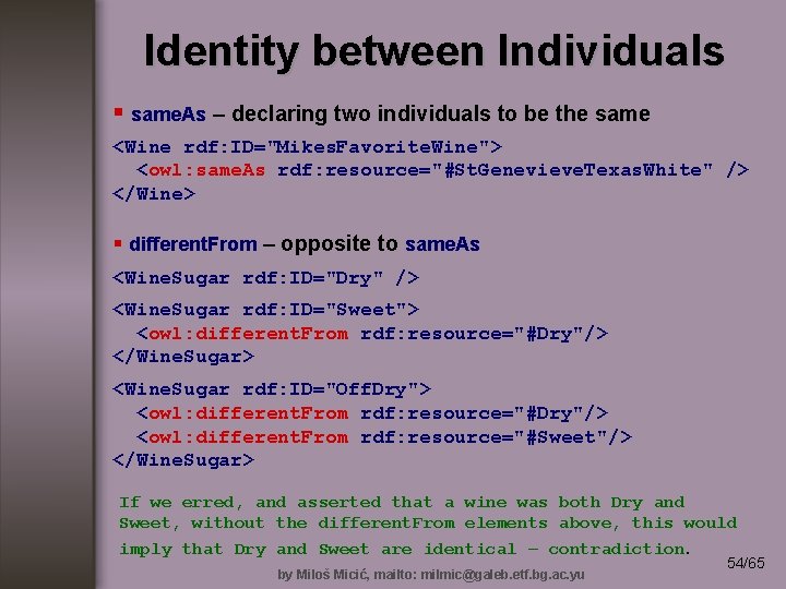 Identity between Individuals § same. As – declaring two individuals to be the same