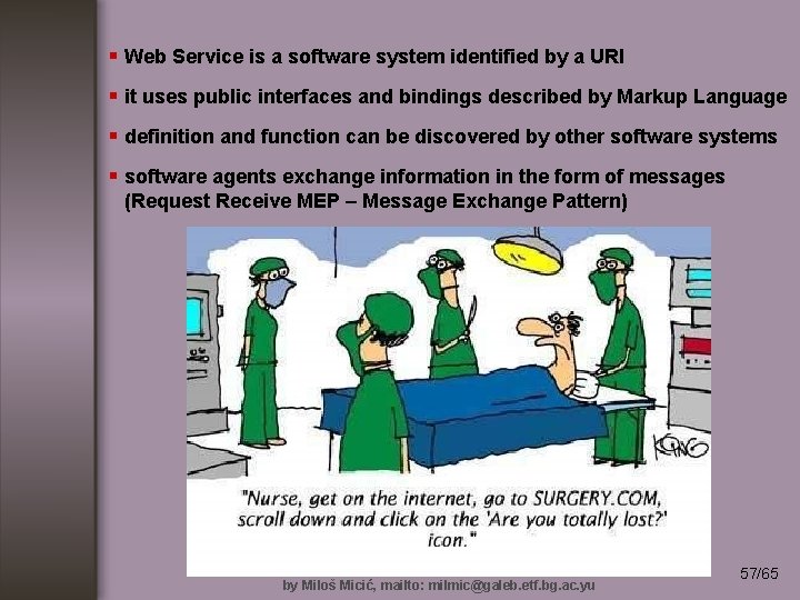§ Web Service is a software system identified by a URI § it uses