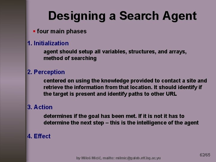 Designing a Search Agent § four main phases 1. Initialization agent should setup all