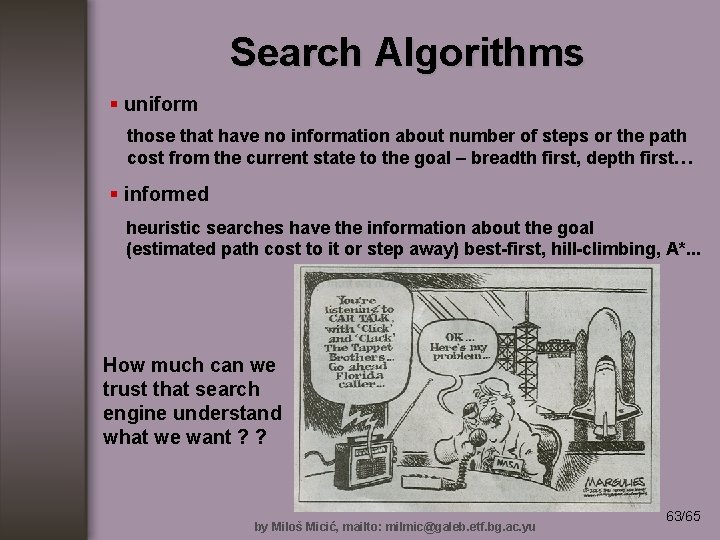 Search Algorithms § uniform those that have no information about number of steps or