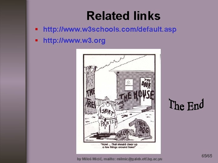 Related links § http: //www. w 3 schools. com/default. asp § http: //www. w