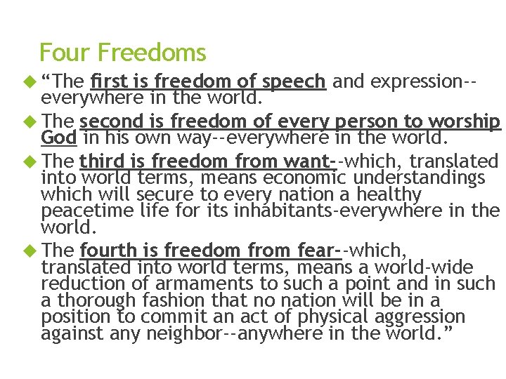 Four Freedoms “The first is freedom of speech and expression-everywhere in the world. The