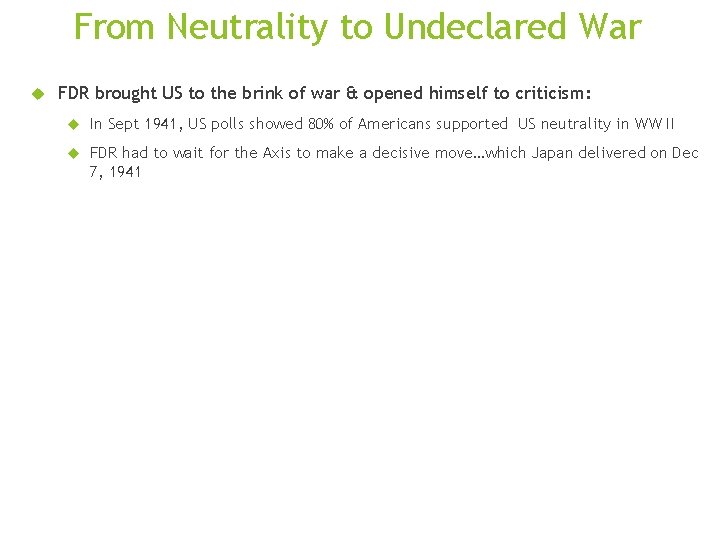 From Neutrality to Undeclared War FDR brought US to the brink of war &