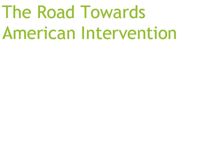 The Road Towards American Intervention 