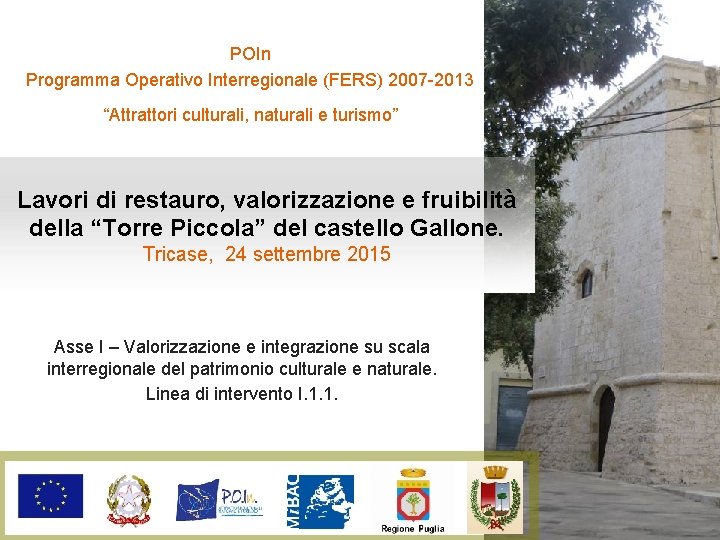 POIn Programma Operativo Interregionale (FERS) 2007 -2013 “Attrattori culturali, naturali e turismo” Lavori di