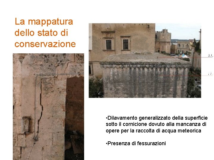 La mappatura dello stato di conservazione • Dilavamento generalizzato della superficie sotto il cornicione