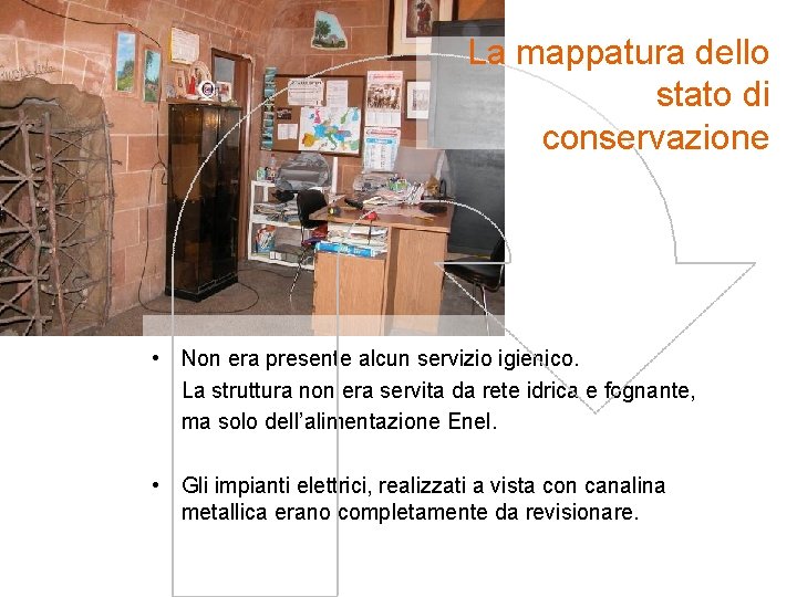 La mappatura dello stato di conservazione • Non era presente alcun servizio igienico. La
