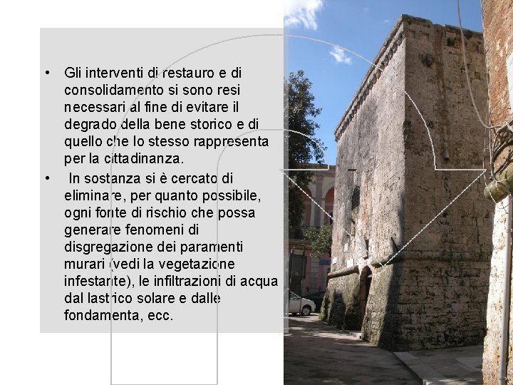  • Gli interventi di restauro e di consolidamento si sono resi necessari al