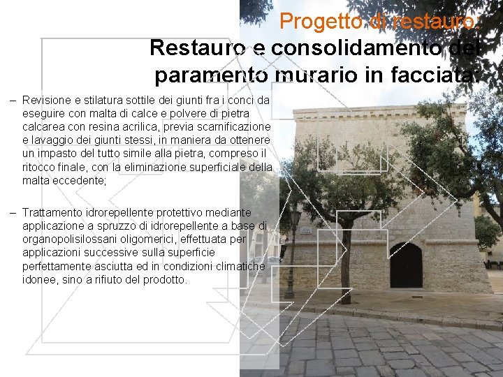 Progetto di restauro: Restauro e consolidamento del paramento murario in facciata: – Revisione e