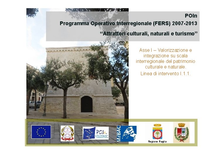 POIn Programma Operativo Interregionale (FERS) 2007 -2013 “Attrattori culturali, naturali e turismo” Asse I