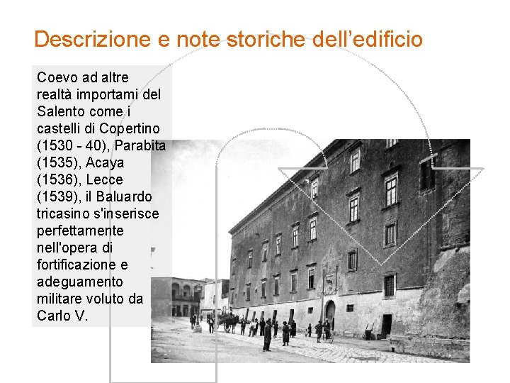 Descrizione e note storiche dell’edificio Coevo ad altre realtà importami del Salento come i