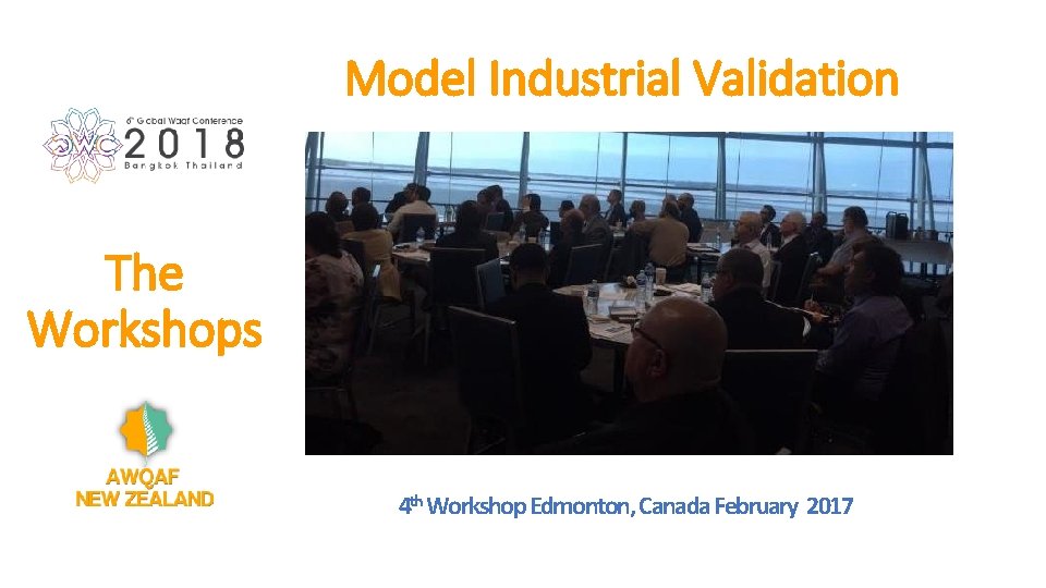 Model Industrial Validation The Workshops 4 th Workshop Edmonton, Canada February 2017 