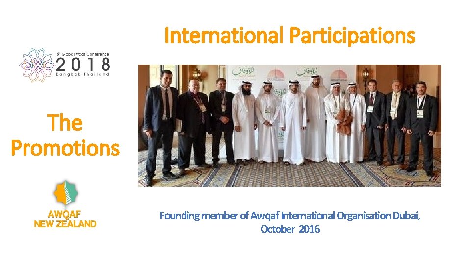 International Participations The Promotions Founding member of Awqaf International Organisation Dubai, October 2016 