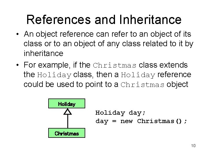 References and Inheritance • An object reference can refer to an object of its