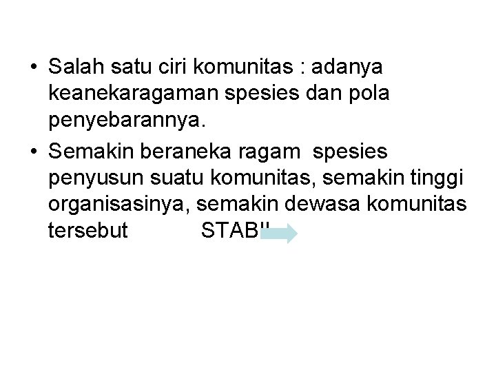  • Salah satu ciri komunitas : adanya keanekaragaman spesies dan pola penyebarannya. •