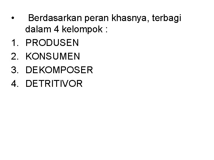  • 1. 2. 3. 4. Berdasarkan peran khasnya, terbagi dalam 4 kelompok :