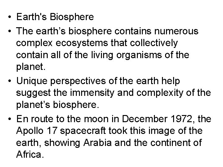  • Earth's Biosphere • The earth’s biosphere contains numerous complex ecosystems that collectively
