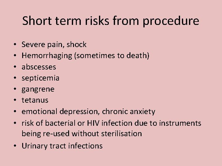 Short term risks from procedure Severe pain, shock Hemorrhaging (sometimes to death) abscesses septicemia