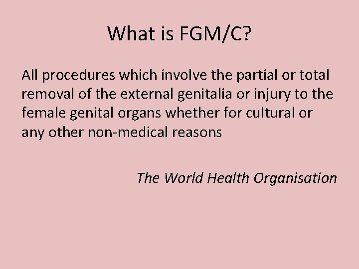 What is FGM/C? All procedures which involve the partial or total removal of the