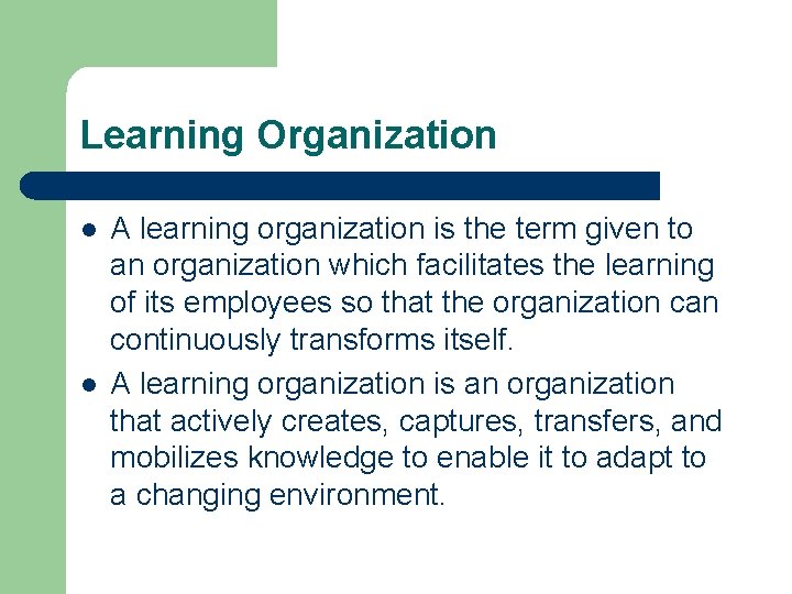 Learning Organization l l A learning organization is the term given to an organization Learning Organization l l A learning organization is the term given to an organization