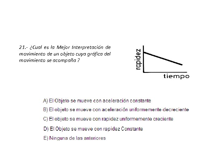 21. - ¿Cual es la Mejor Interpretación de movimiento de un objeto cuya gráfica
