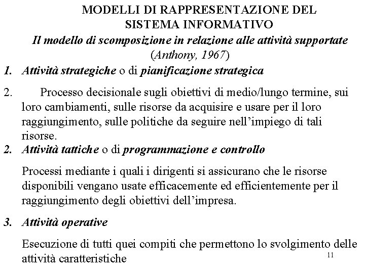 MODELLI DI RAPPRESENTAZIONE DEL SISTEMA INFORMATIVO Il modello di scomposizione in relazione alle attività