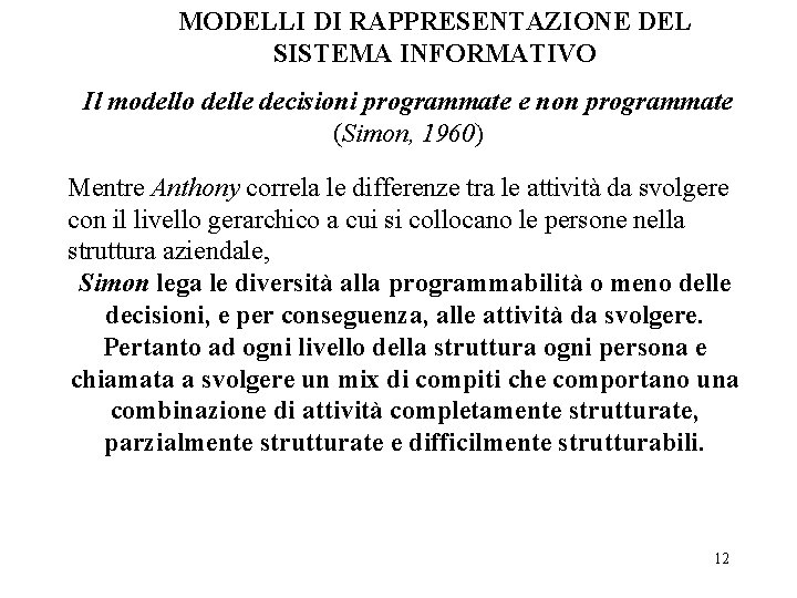 MODELLI DI RAPPRESENTAZIONE DEL SISTEMA INFORMATIVO Il modello delle decisioni programmate e non programmate