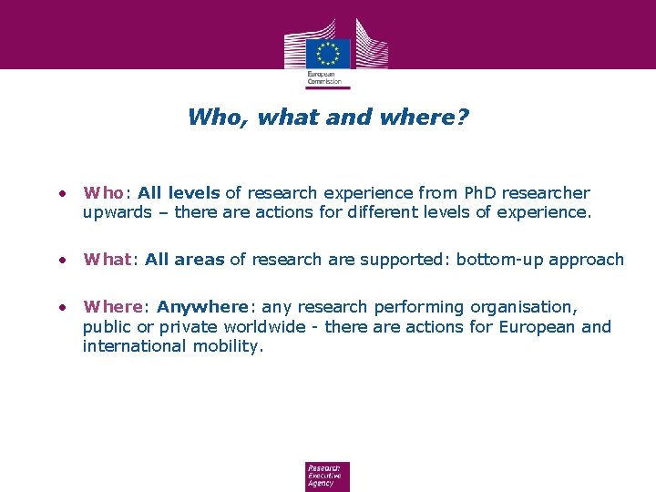 Who, what and where? • Who: All levels of research experience from Ph. D