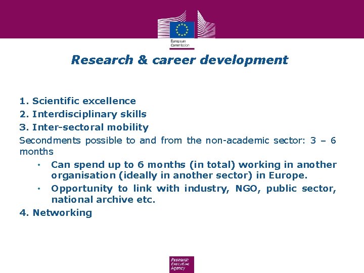 Research & career development 1. Scientific excellence 2. Interdisciplinary skills 3. Inter-sectoral mobility Secondments