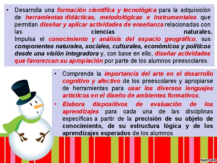  • Desarrolla una formación científica y tecnológica para la adquisición de herramientas didácticas,