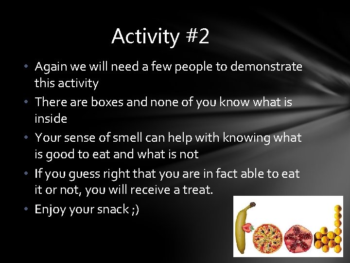 Activity #2 • Again we will need a few people to demonstrate this activity