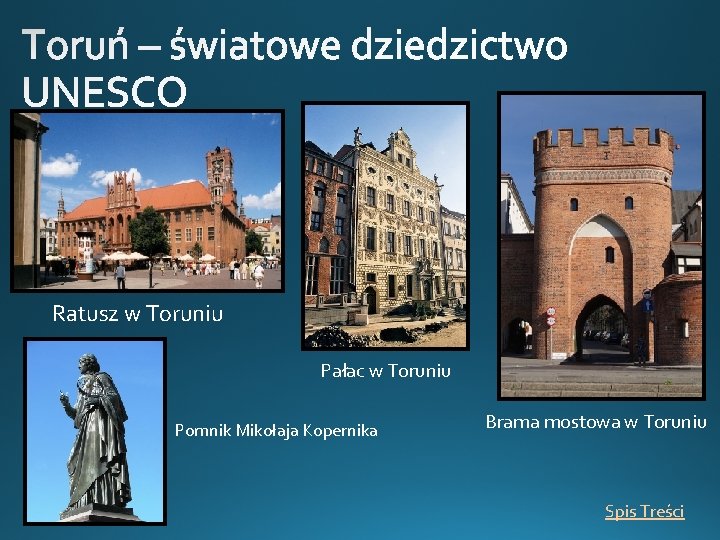 Ratusz w Toruniu Pałac w Toruniu Pomnik Mikołaja Kopernika Brama mostowa w Toruniu Spis
