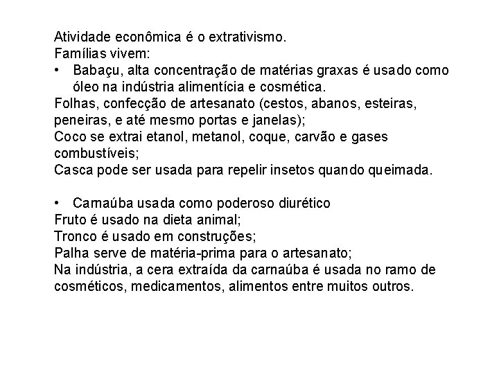 Atividade econômica é o extrativismo. Famílias vivem: • Babaçu, alta concentração de matérias graxas