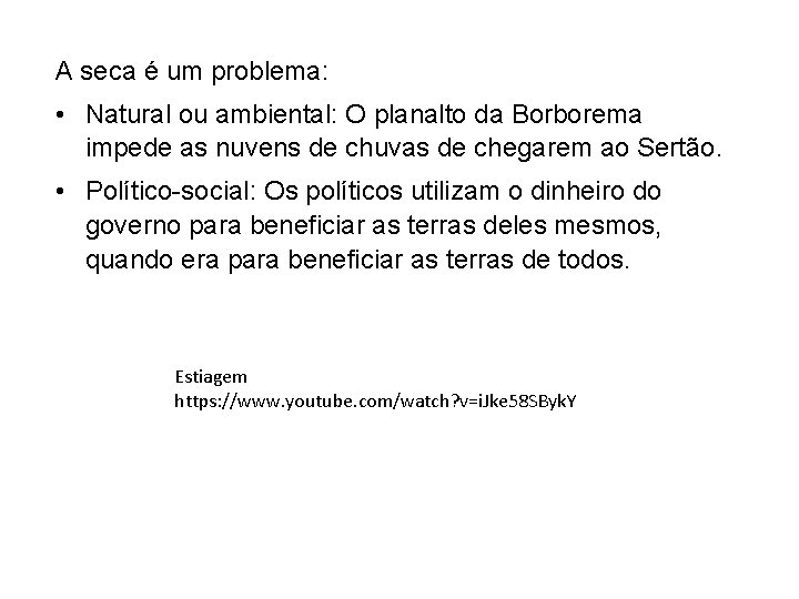 A seca é um problema: • Natural ou ambiental: O planalto da Borborema impede