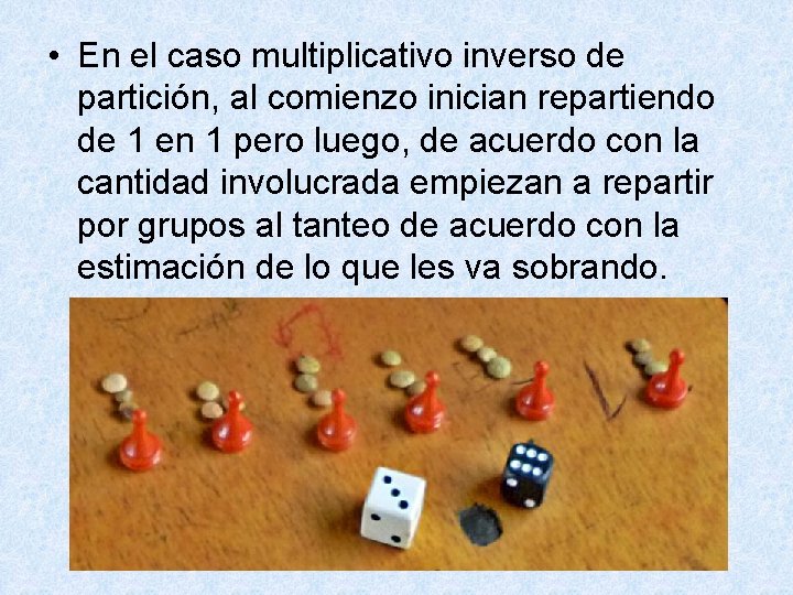  • En el caso multiplicativo inverso de partición, al comienzo inician repartiendo de