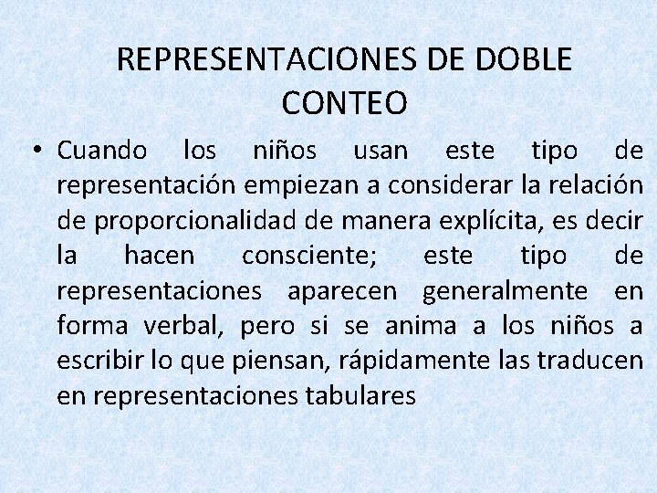 REPRESENTACIONES DE DOBLE CONTEO • Cuando los niños usan este tipo de representación empiezan