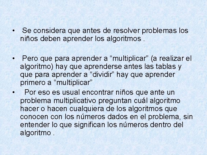  • Se considera que antes de resolver problemas los niños deben aprender los