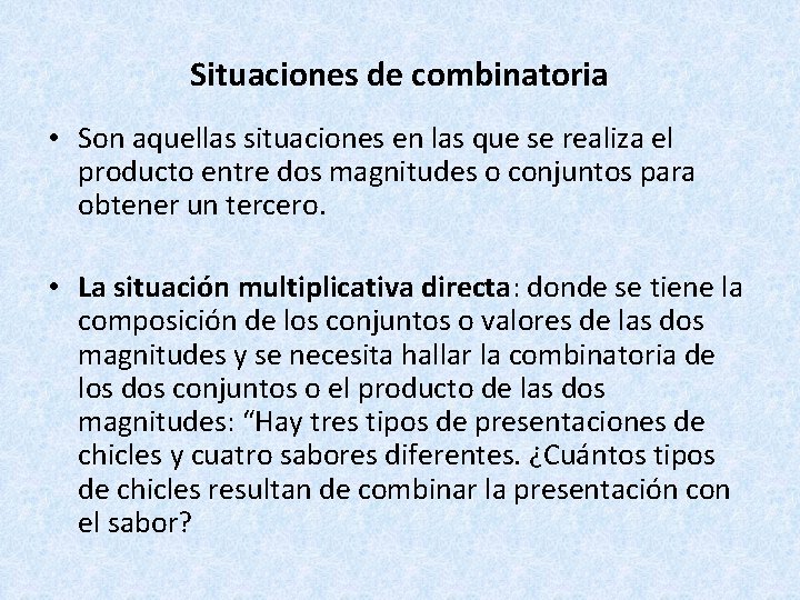 Situaciones de combinatoria • Son aquellas situaciones en las que se realiza el producto