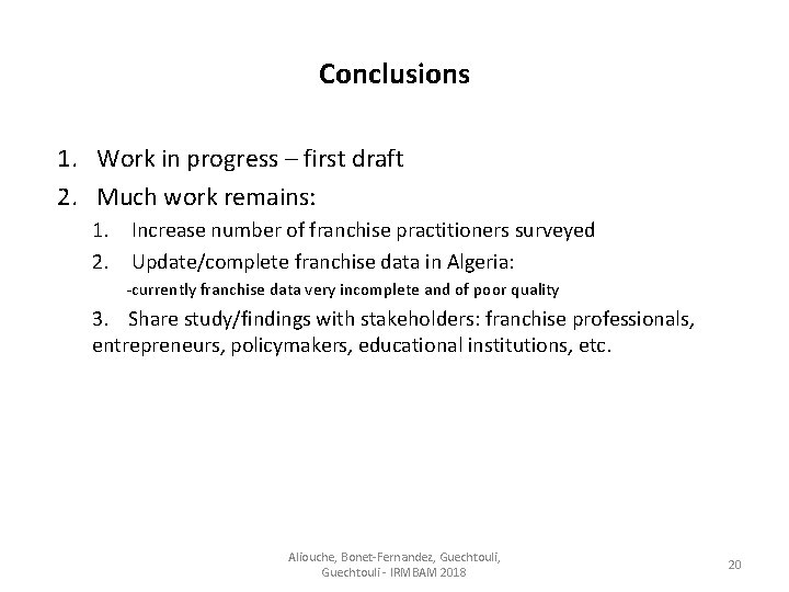 Conclusions 1. Work in progress – first draft 2. Much work remains: 1. Increase