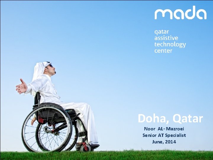 Doha, Qatar Noor AL- Mazroei Senior AT Specialist June, 2014 