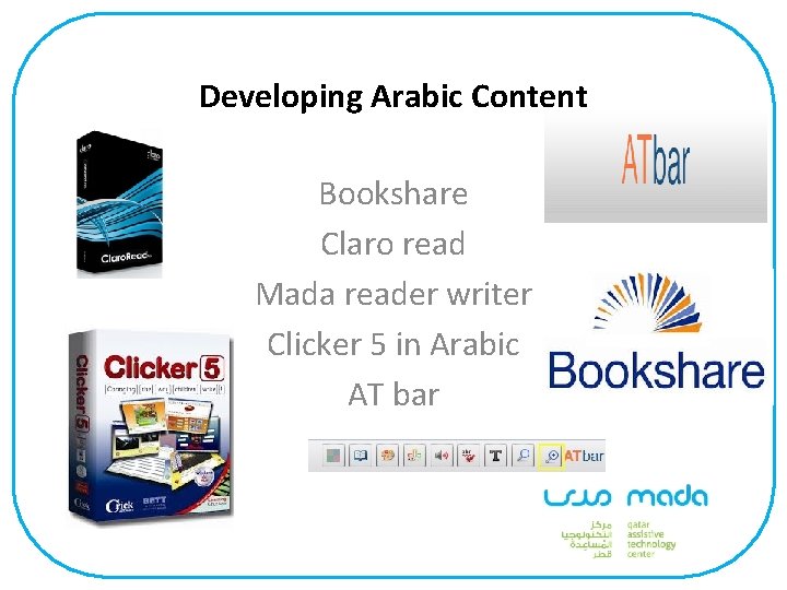 Developing Arabic Content Bookshare Claro read Mada reader writer Clicker 5 in Arabic AT