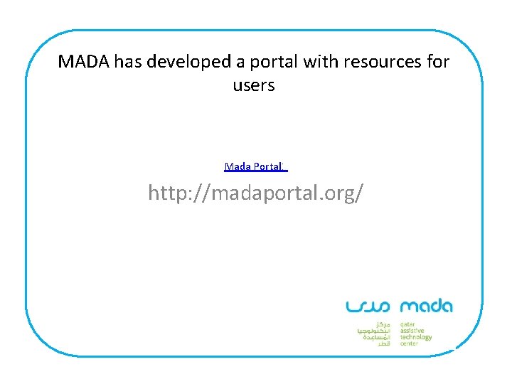 MADA has developed a portal with resources for users Mada Portal: http: //madaportal. org/