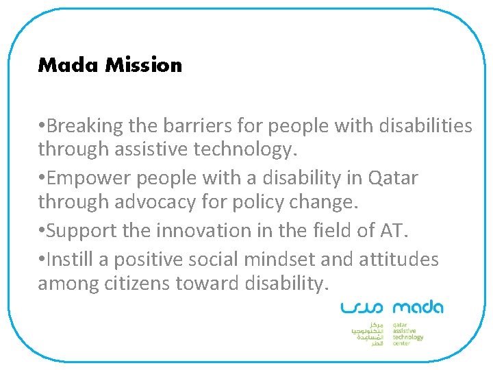 Mada Mission • Breaking the barriers for people with disabilities through assistive technology. •