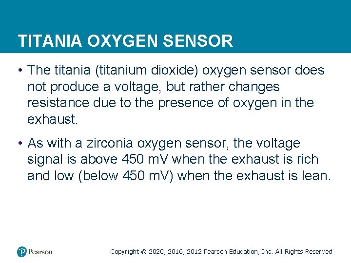 TITANIA OXYGEN SENSOR • The titania (titanium dioxide) oxygen sensor does not produce a