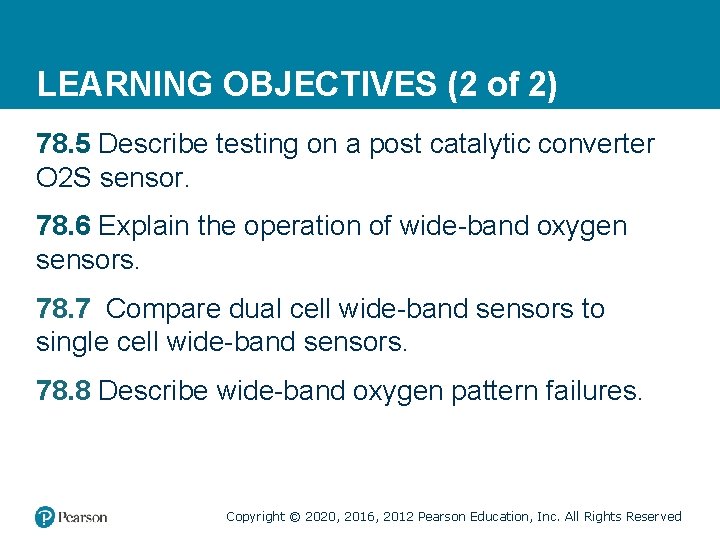 LEARNING OBJECTIVES (2 of 2) 78. 5 Describe testing on a post catalytic converter