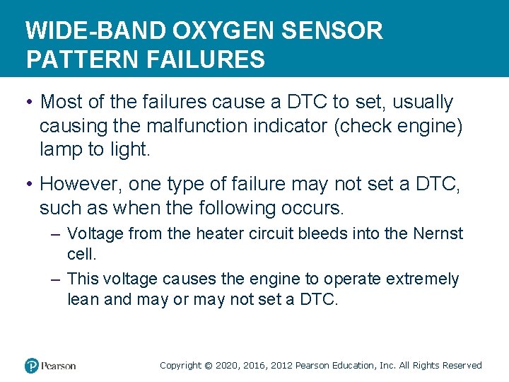 WIDE-BAND OXYGEN SENSOR PATTERN FAILURES • Most of the failures cause a DTC to